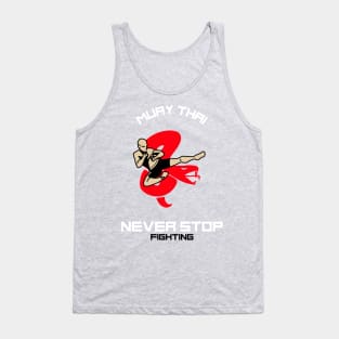 Muay Thai - Never Stop Fighting Tank Top